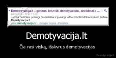 Demotyvacija.lt  - Čia rasi viską, išskyrus demotyvacijas 