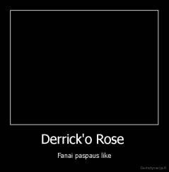 Derrick'o Rose  - Fanai paspaus like
