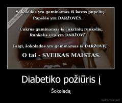 Diabetiko požiūris į - Šokoladą