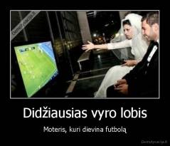 Didžiausias vyro lobis - Moteris, kuri dievina futbolą