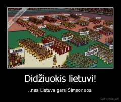 Didžiuokis lietuvi! - ..nes Lietuva garsi Simsonuos.