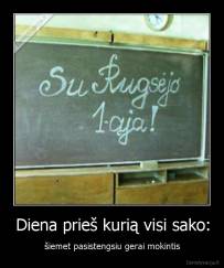 Diena prieš kurią visi sako: - šiemet pasistengsiu gerai mokintis