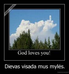 Dievas visada mus mylės. - 