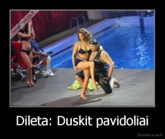 Dileta: Duskit pavidoliai - 