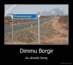 Dimmu Borgir - Jie užvaldo žemę.