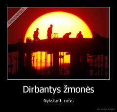 Dirbantys žmonės - Nykstanti rūšis