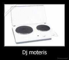 Dj moteris - 