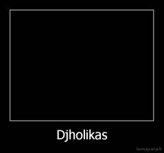 Djholikas - 