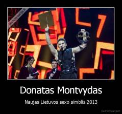 Donatas Montvydas - Naujas Lietuvos sexo simblis 2013