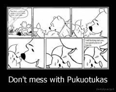 Don't mess with Pukuotukas - 