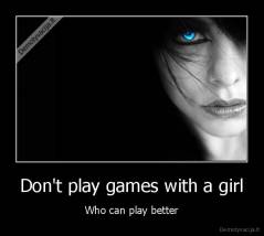 Don't play games with a girl - Who can play better