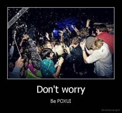 Don't worry - Be POXUI