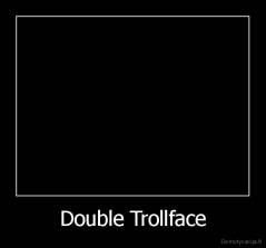 Double Trollface - 