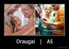 Draugai   |   Aš - 