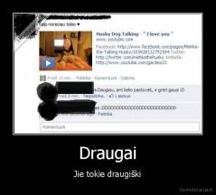 Draugai - Jie tokie draugiški