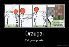 Draugai - Rytojaus priešai