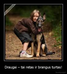 Draugai – tai retas ir brangus turtas! - 