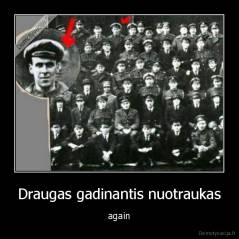 Draugas gadinantis nuotraukas - again