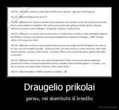 Draugelio prikolai - geriau, nei skambutis iš briedžio