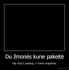 Du žmonės kurie pakeitė - Hip Hop'o pasaulį, ir mano svajones.