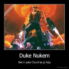 Duke Nukem - Net ir pats Chuck'as jo bijo