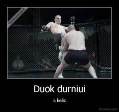 Duok durniui - is kelio