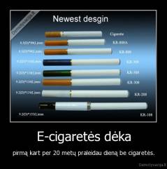 E-cigaretės dėka - pirmą kart per 20 metų praleidau dieną be cigaretės.