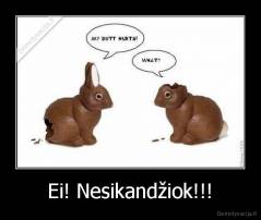 Ei! Nesikandžiok!!! - 