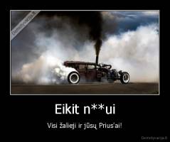 Eikit n**ui - Visi žalieji ir jūsų Prius'ai!