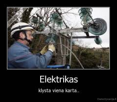 Elektrikas - klysta viena karta..