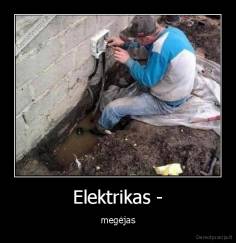 Elektrikas - - megėjas