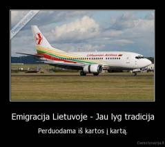 Emigracija Lietuvoje - Jau lyg tradicija - Perduodama iš kartos į kartą.