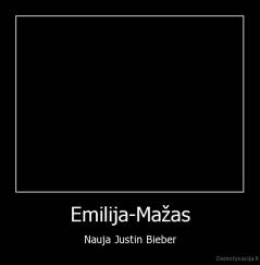 Emilija-Mažas - Nauja Justin Bieber