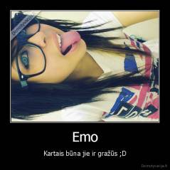 Emo - Kartais būna jie ir gražūs ;D