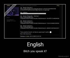 English - Bitch you speak it?