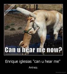 Enrique iglesias "can u hear me"  - Antraip.