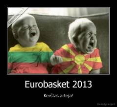 Eurobasket 2013 - Kerštas artėja!