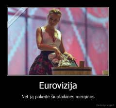 Eurovizija - Net ją pakeitė šiuolaikinės merginos