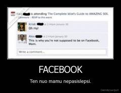 FACEBOOK - Ten nuo mamu nepasislepsi.