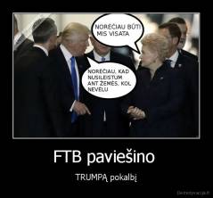 FTB paviešino  - TRUMPĄ pokalbį