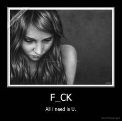 F_CK - All i need is U.