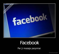 Facebook - Per ji mazeja pazymiai 