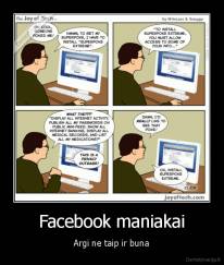 Facebook maniakai - Argi ne taip ir buna