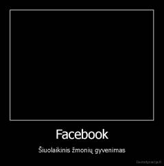 Facebook - Šiuolaikinis žmonių gyvenimas