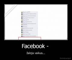 Facebook -  - žaloja vaikus...