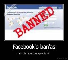 Facebook'o ban'as - prilygtų bombos sprogimui 