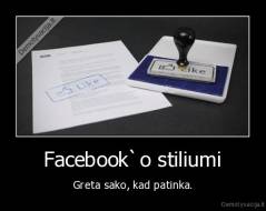 Facebook`o stiliumi - Greta sako, kad patinka.