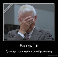 Facepalm - Jį naudojam pamatę demotyvaciją apie meilę