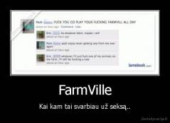 FarmVille - Kai kam tai svarbiau už seksą..