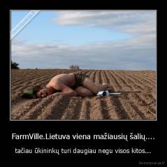 FarmVille.Lietuva viena mažiausių šalių.... - tačiau ūkininkų turi daugiau negu visos kitos...